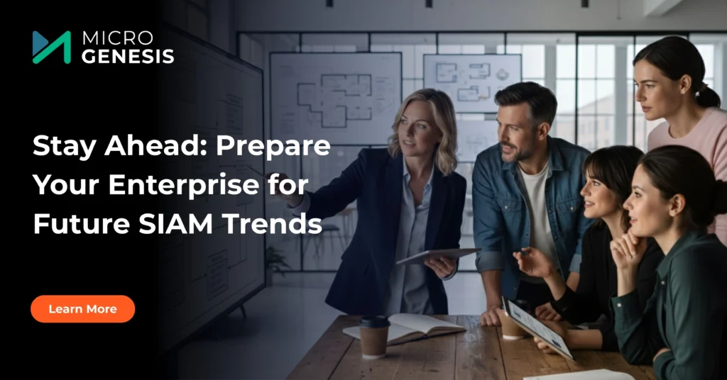 Stay Ahead Prepare Your Enterprise for Future SIAM Trends